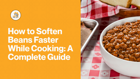 How to Soften Beans Faster While Cooking: A Complete Guide