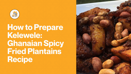 How to Prepare Kelewele: Ghanaian Spicy Fried Plantains Recipe
