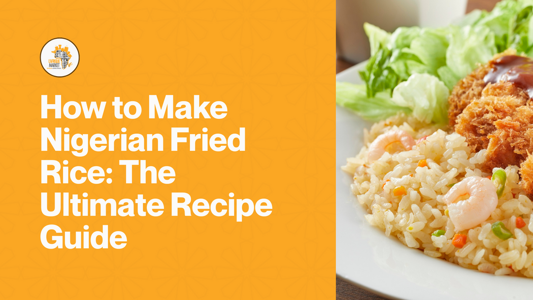 How to Make Nigerian Fried Rice: The Ultimate Recipe Guide