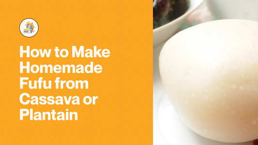 How to Make Homemade Fufu from Cassava or Plantain