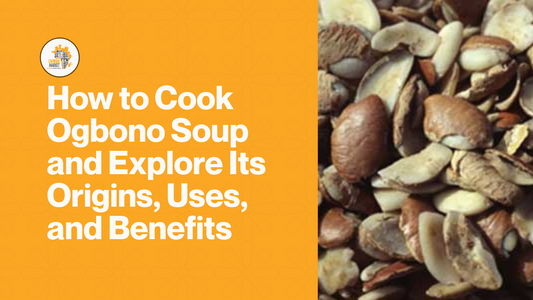 How to Cook Ogbono Soup and Explore Its Origins, Uses, and Benefits