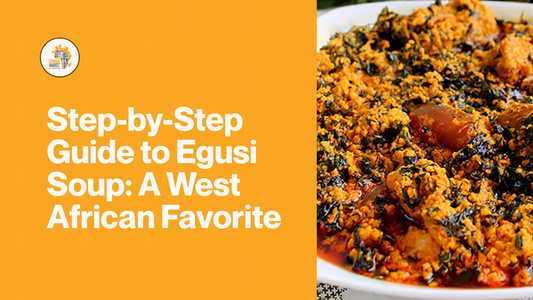 Step-by-Step Guide to Egusi Soup: A West African Favorite