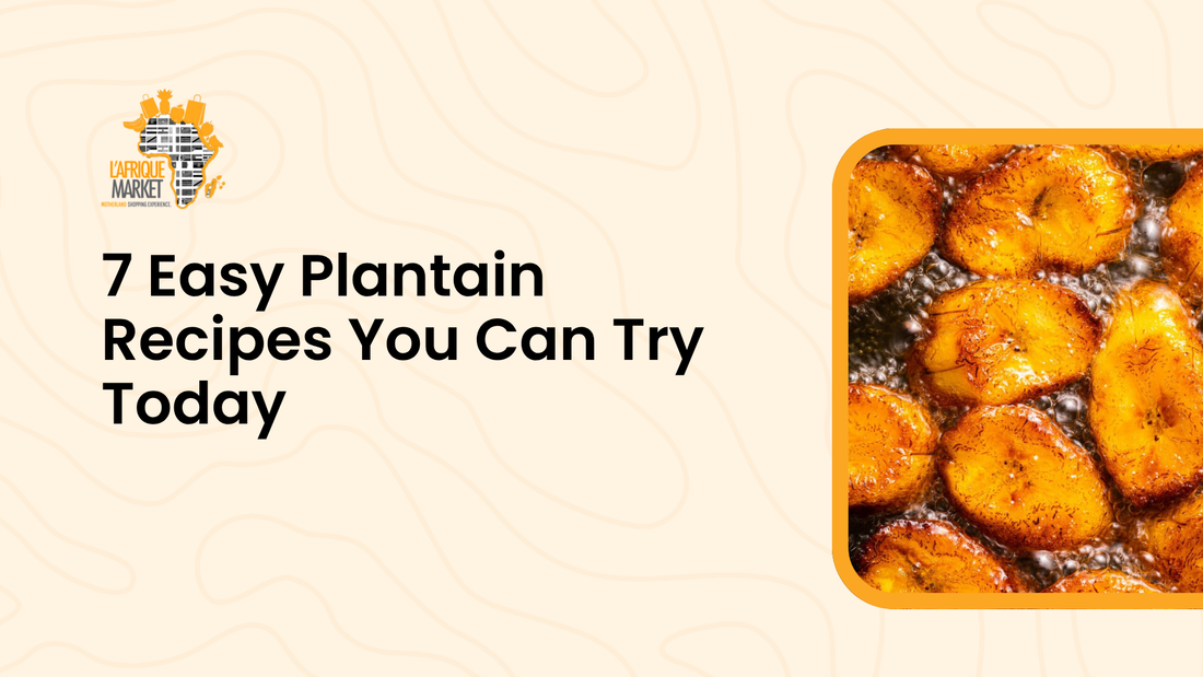 7 Easy Plantain Recipes You Can Try Today