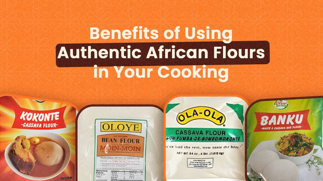 Benefits of Using Authentic African Flours in Your Cooking