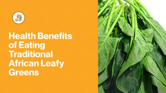 Health Benefits of Eating Traditional African Leafy Greens