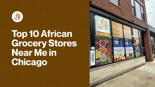 Top 10 African Grocery Stores Near Me in Chicago