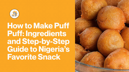 How to Make Puff Puff: Ingredients and Step-by-Step Guide to Nigeria’s Favorite Snack