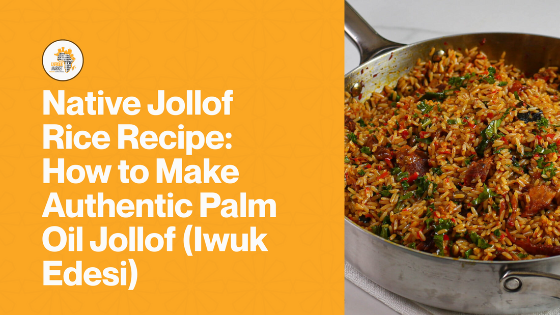 Native Jollof Rice Recipe: How to Make Authentic Palm Oil Jollof (Iwuk Edesi)