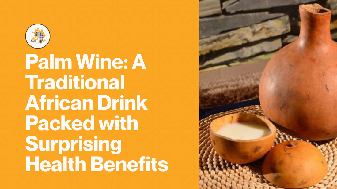 Palm Wine: A Traditional African Drink Packed with Surprising Health Benefits