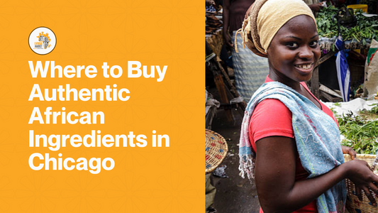 Where to Buy Authentic African Ingredients in Chicago