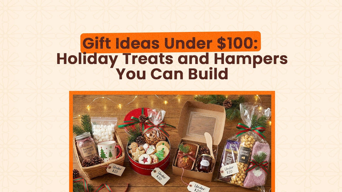 Gift Ideas Under $100: Holiday Treats and Hampers You Can Build