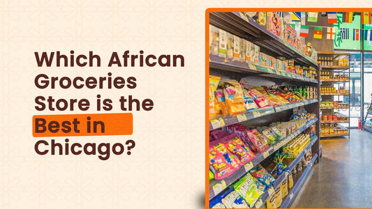 Which African Grocery Store is the Best in Chicago?