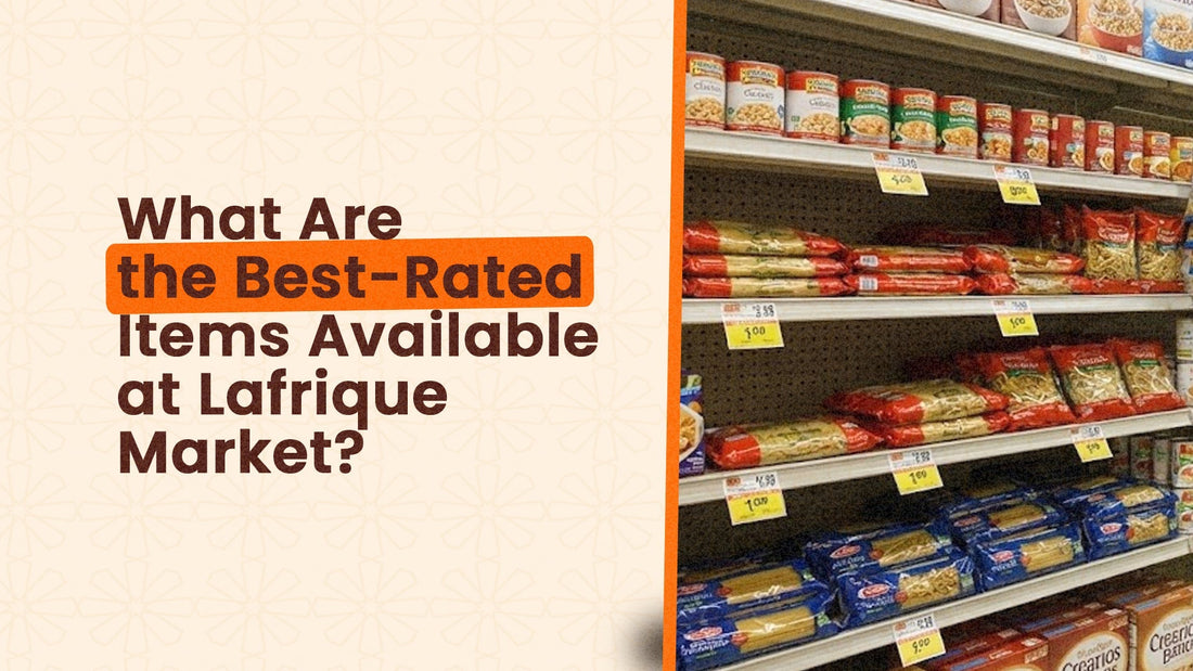 What Are the Best-Rated Items Available at Lafrique Market?